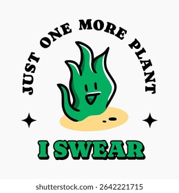 just one more plant, I swear. quote for aquascaper hobbies and design mascot for shirt design