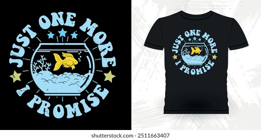 Just One More Tank Promise Funny Fish Aquarium Lover Funny Retro Vintage Aquarium T-shirt Design