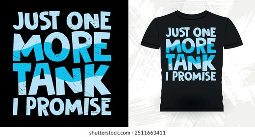 Just One More Tank Promise Funny Fish Aquarium Lover Funny Retro Vintage Aquarium T-shirt Design