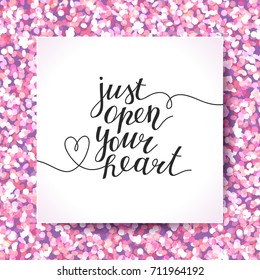 just open your heart, handwritten text, vector lettering