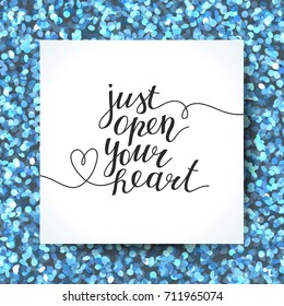 just open your heart, handwritten text, vector lettering