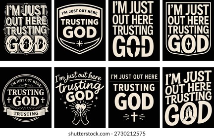 I’m Just Out Here Trusting God Christian Faith Typography T Shirt Design with Badge and Emblem Style on Black Background