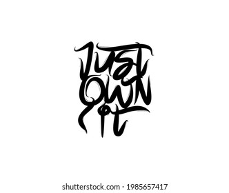 Just Own It lettering text on Black background in vector illustration. For Typography poster, photo album, label, photo overlays, greeting cards, T-shirts, bags.