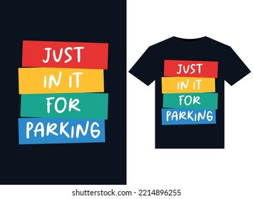 Just In It For Parking illustrations for print-ready T-Shirts design