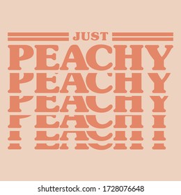 Just Peachy slogan with vector illustrations. For t-shirt prints and other uses.