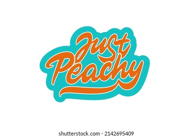 Just Peachy vector lettering. Handwritten text label. Freehand typography design