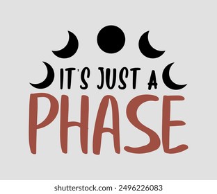 It's Just A Phase, Halloween, Ghost, Spooky Season, witch, Halloween Funny, t shirt