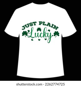 just plain lucky St. Patrick's Day Shirt Print Template, Lucky Charms, Irish, everyone has a little luck Typography Design