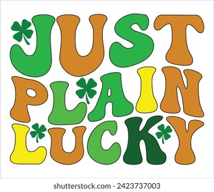  Just plain lucky SVG,St Patricks Day T-Shirt, St Patrick's Retro svg,Lucky Vibes T-shirt, Saint Patricks Day shirt, Happy St Patricks Day, Cut File for Cricut