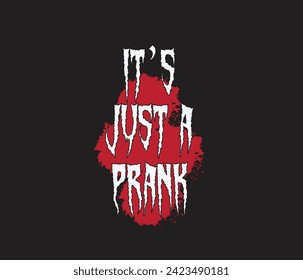 its just a prank mom, bro, sis, papa typography t shirts design 