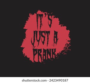 its just a prank mom, bro, sis, papa typography t shirts design 