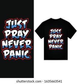 Just Pray Never Panic New Typography Design For T-shirt Vector
