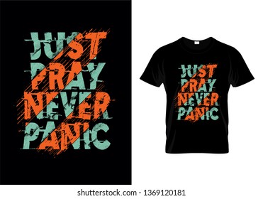 Just Pray Never Panic Typography T Shirt Design Vector