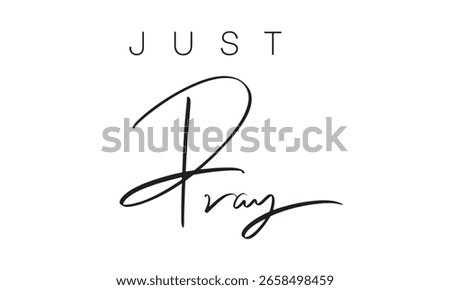 Just pray text font calligraphy hand written lettering script black color object icon just pray god jesus christ faith religion good just pray belief freedom gospel law just pray peace holy faith art