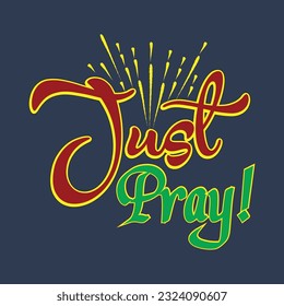 JUST PRAY t-shirt design. Here You Can find and Buy t-Shirt Design. 
Digital Files for yourself, friends and family, or anyone who supports your Special Day and Occasions.