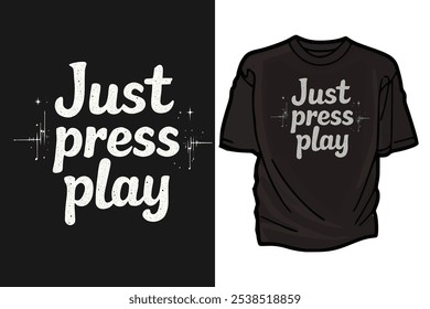 Just press play. music typography t-shirt