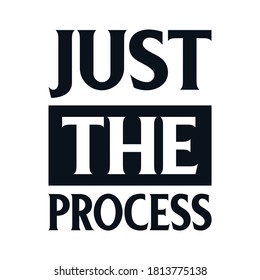 Just the process. Stylish Hand drawn typography poster. Premium Vector