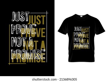 Just Prove Not A Promise T Shirt Design