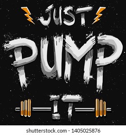 just pump it motivational quote tee shirt graphic design print