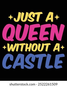 Just A Queen Without A Castle Diseño de camiseta, Queen T-Shirt, diseño de taza de reina, diseño de camiseta de corona