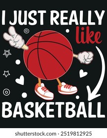 I just really like basketball tshirt design basketball vector illustration