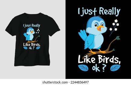 i just really like birds, ok T-shirt Template