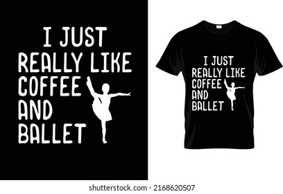 I Just Really Like Coffee And Ballet T-Shirt