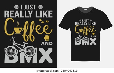 I Just Really Like Coffee And BMX - BMX Bike Vector - BMX Bike T-shirt Design Template