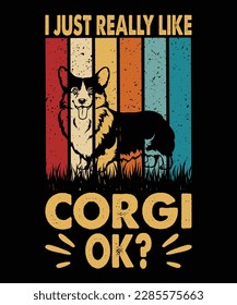 I just really like corgi ok t-shirt design