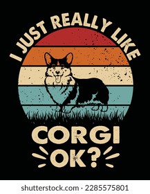 I just really like corgi ok t-shirt design