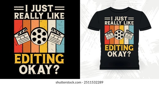 I Just Really Like Editing Okay Funny Theater Director Retro Vintage Theater T-shirt Design