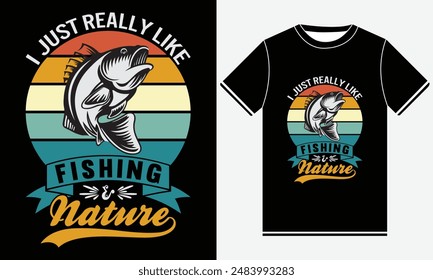 I Just Really Like Fishing And Nature T-shirt - Fishing T-Shirt Design -  Fishing typography Colorful vector t shirt design - Fish, Rod, Fishing Hook, Fish T-shirt Design Template, Print