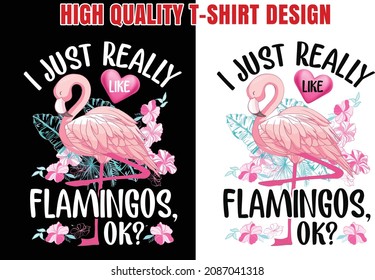 I just Really like flamingo ok T Shirt Design Vector Transparent