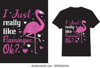 I Just Really Like Flamingos OK For Flamingos Lover t-shirt 