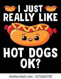 I Just Really Like Hot Dogs Ok, T-shirt Design