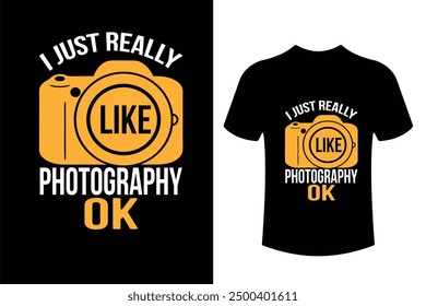 I just really like photography ok. world photography day t shirt design.