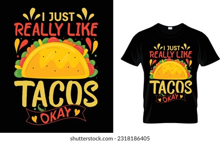 i just really like tacos okay...T-shirt Design Template