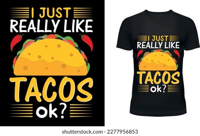 I just really like tacos t-shirt design