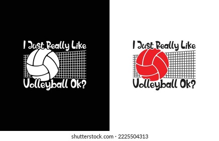 I Just Really Like Volleyball Ok? Volleyball Quote T shirt design, typography