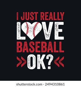 I Just Really Love Baseball Baseball Softball T-Shirt Design, Posters, Greeting Cards, Textiles, and Sticker Vector Illustration