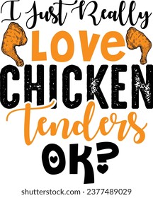 I Just Really Love Chicken Tenders Ok?-Chicken NUG t-shirt Design