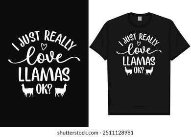 I just really love llamas ok llamas loves typography graphics tshirt design