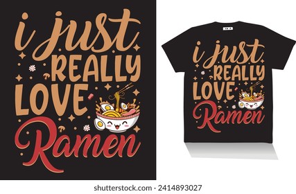 i just really love ramen t shirt Design,Best t shirt design.