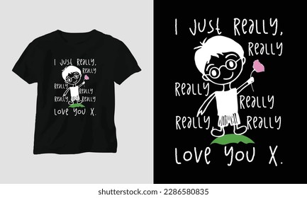 i just really, really love you X. - Typography t-shirt Design with motivational quotes doodle 