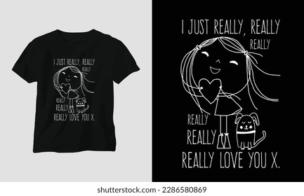 i just really, really love you X. - Typography t-shirt Design with motivational quotes doodle 