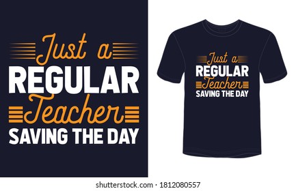 "Just a regular teacher saving the day" typography t-shirt vector.