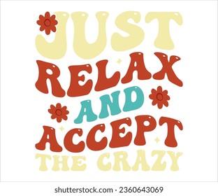 Just relax and accept the crazy retro t shirt design