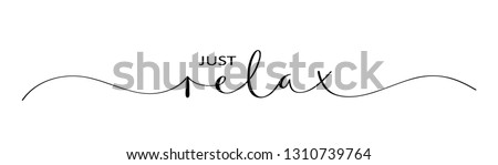 JUST RELAX