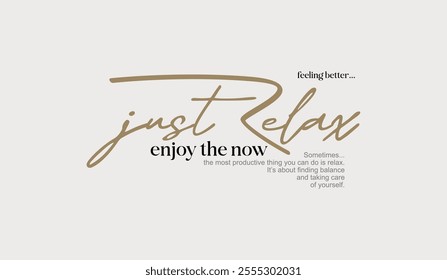 Just relax, enjoy now, abstract typography motivational quotes, modern design slogan. Vector illustration graphics  print t shirt, apparel, background, poster, banner, postcard or social media content