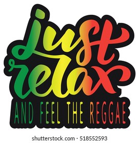 Just relax and feel the reggae. Hand lettering typography. 